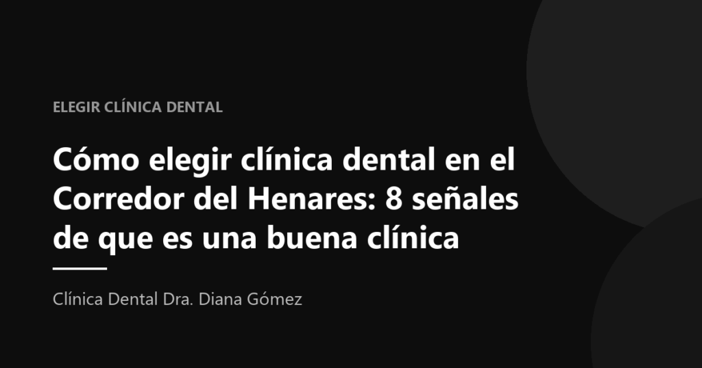 Ocho señales para reconocer una buena clínica dental en el Corredor del Henares