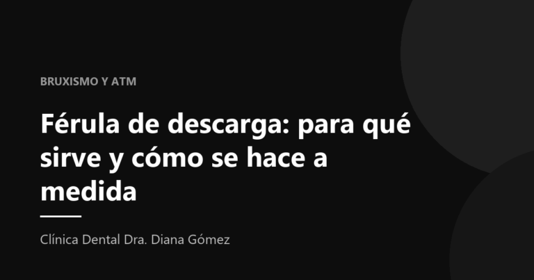 Portada del artículo «Férula de descarga: para qué sirve y cómo se hace a medida» de la Clínica Dental Dra. Diana Gómez