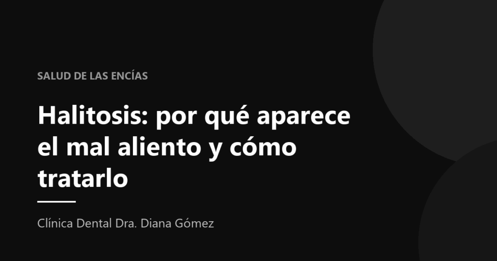 Portada del artículo «Halitosis: por qué aparece el mal aliento y cómo tratarlo» de la Clínica Dental Dra. Diana Gómez